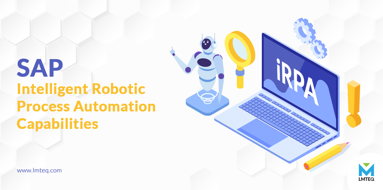SAP Intelligent Robotic Process Automation Capabilities SAP Intelligent Robotic Process Automation Capabilities